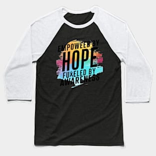 Empowered By Hope Fueled By Awareness Baseball T-Shirt